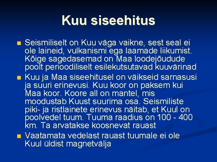 Kuu siseehitus Seismiliselt on Kuu väga vaikne, sest seal ei ole laineid, vulkanismi ega