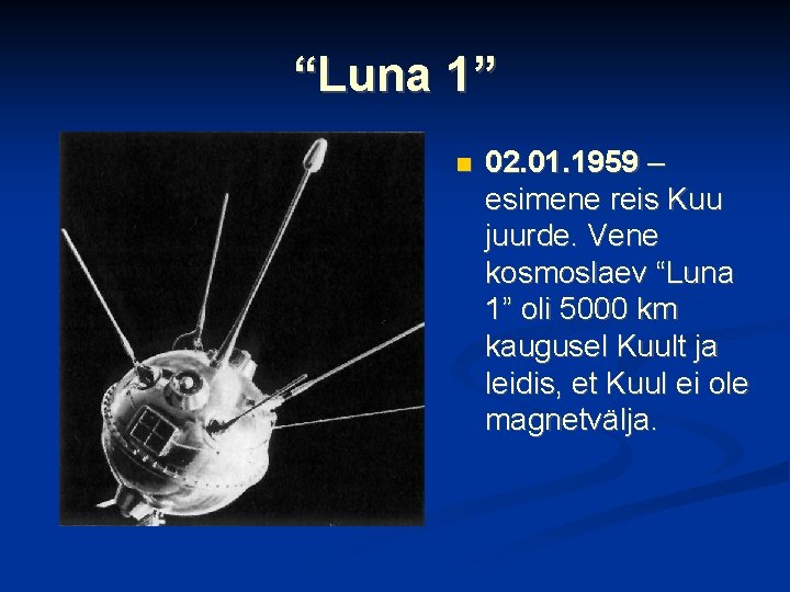 “Luna 1” 02. 01. 1959 – esimene reis Kuu juurde. Vene kosmoslaev “Luna 1”