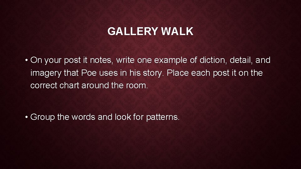 GALLERY WALK • On your post it notes, write one example of diction, detail,