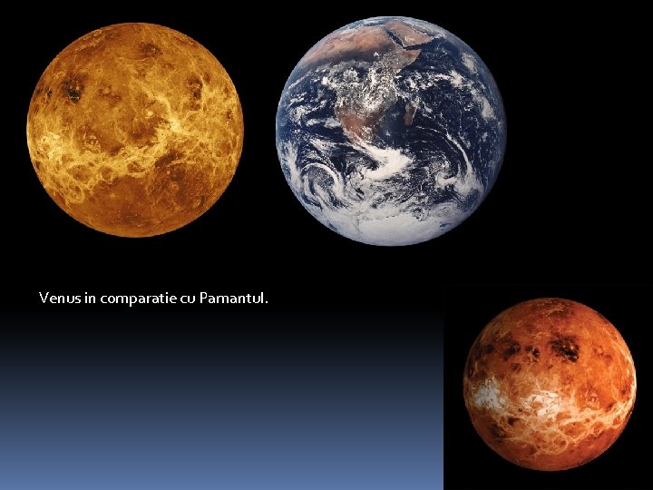 Venus in comparatie cu Pamantul. 