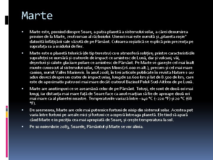 Marte este, pornind dinspre Soare, a patra planetă a sistemului solar, a cărei denumirea