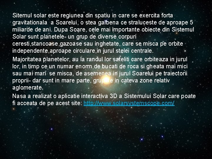 Sitemul solar este regiunea din spatiu in care se exercita forta gravitationala a Soarelui,