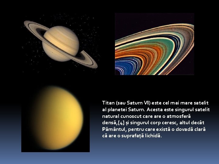 Titan (sau Saturn VI) este cel mai mare satelit al planetei Saturn. Acesta este