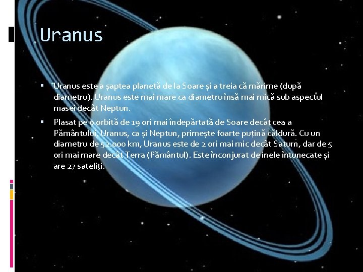 Uranus este a șaptea planetă de la Soare și a treia că mărime (după