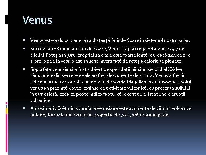 Venus este a doua planetă ca distanță față de Soare în sistemul nostru solar.