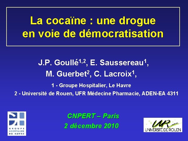 La cocaïne : une drogue en voie de démocratisation J. P. Goullé 1, 2, La cocaïne : une drogue en voie de démocratisation J. P. Goullé 1, 2,