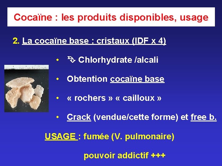 Cocaïne : les produits disponibles, usage 2. La cocaïne base : cristaux (IDF x Cocaïne : les produits disponibles, usage 2. La cocaïne base : cristaux (IDF x