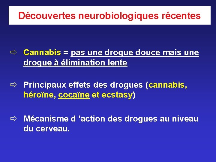 Découvertes neurobiologiques récentes ð Cannabis = pas une drogue douce mais une drogue à Découvertes neurobiologiques récentes ð Cannabis = pas une drogue douce mais une drogue à