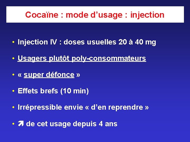 Cocaïne : mode d’usage : injection • Injection IV : doses usuelles 20 à Cocaïne : mode d’usage : injection • Injection IV : doses usuelles 20 à