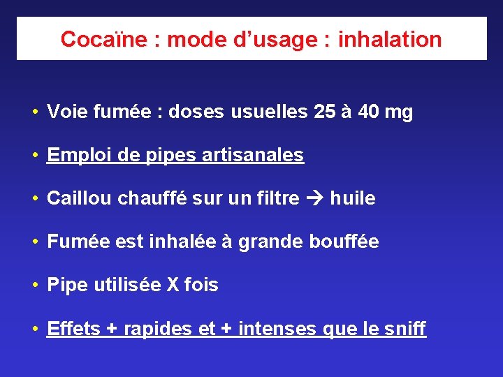 Cocaïne : mode d’usage : inhalation • Voie fumée : doses usuelles 25 à Cocaïne : mode d’usage : inhalation • Voie fumée : doses usuelles 25 à