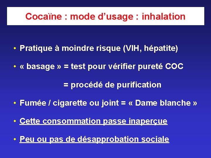 Cocaïne : mode d’usage : inhalation • Pratique à moindre risque (VIH, hépatite) • Cocaïne : mode d’usage : inhalation • Pratique à moindre risque (VIH, hépatite) •