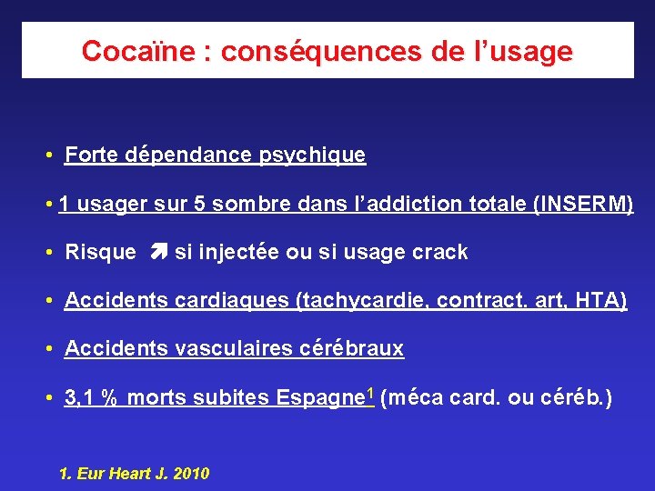 Cocaïne : conséquences de l’usage • Forte dépendance psychique • 1 usager sur 5 Cocaïne : conséquences de l’usage • Forte dépendance psychique • 1 usager sur 5