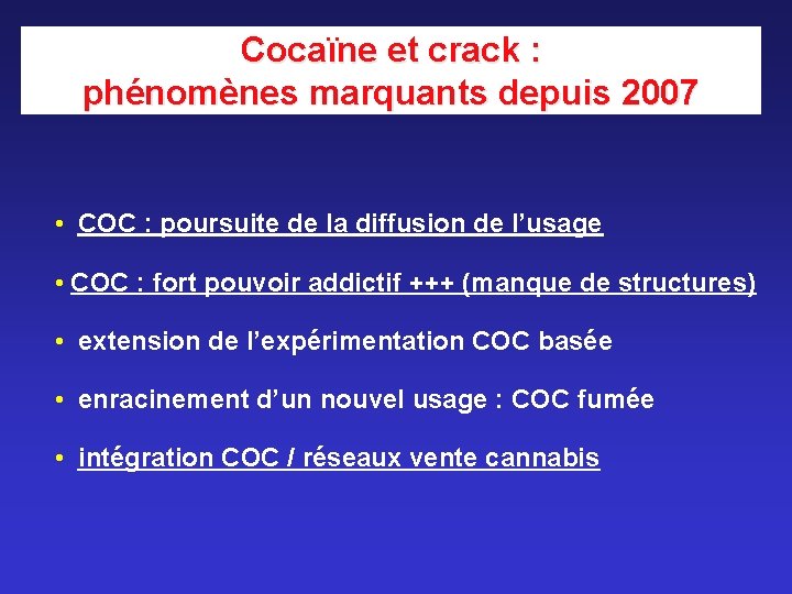 Cocaïne et crack : phénomènes marquants depuis 2007 • COC : poursuite de la Cocaïne et crack : phénomènes marquants depuis 2007 • COC : poursuite de la