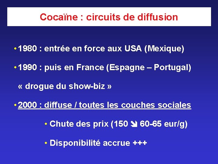 Cocaïne : circuits de diffusion • 1980 : entrée en force aux USA (Mexique) Cocaïne : circuits de diffusion • 1980 : entrée en force aux USA (Mexique)