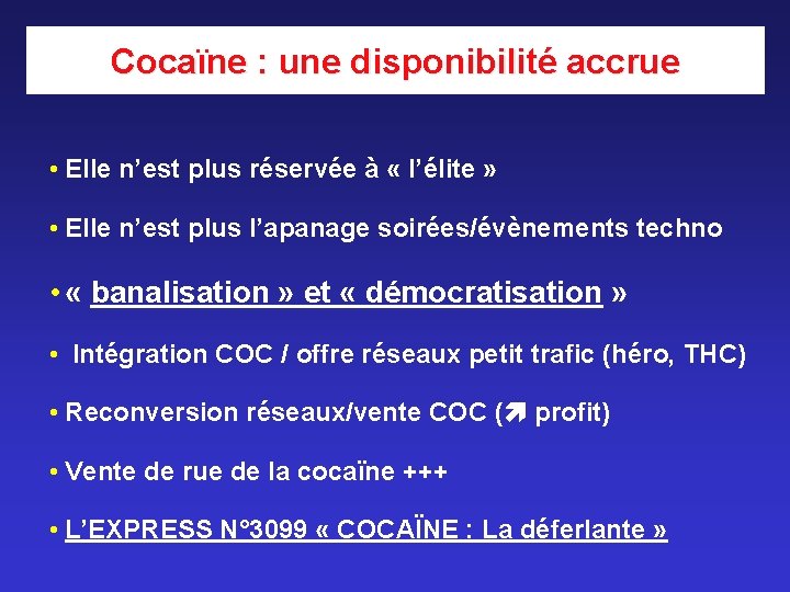 Cocaïne : une disponibilité accrue • Elle n’est plus réservée à « l’élite » Cocaïne : une disponibilité accrue • Elle n’est plus réservée à « l’élite »
