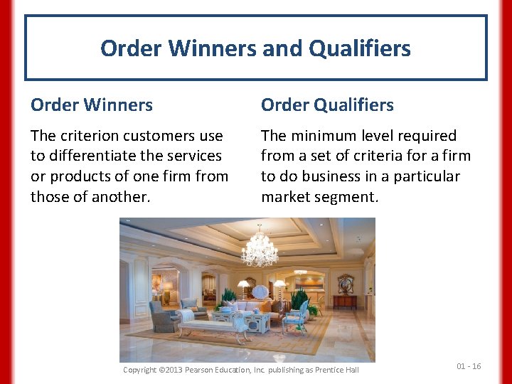 Order Winners and Qualifiers Order Winners Order Qualifiers The criterion customers use to differentiate