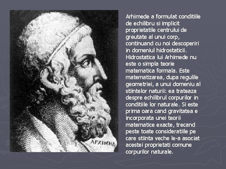 Arhimede a formulat conditiile de echilibru si implicit proprietatile centrului de greutate al unui