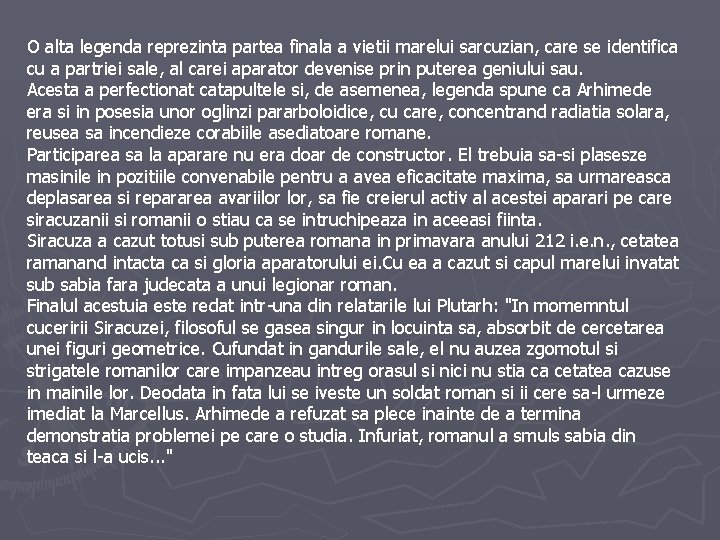 O alta legenda reprezinta partea finala a vietii marelui sarcuzian, care se identifica cu