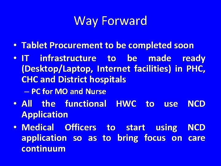 Way Forward • Tablet Procurement to be completed soon • IT infrastructure to be
