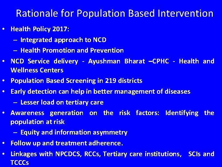 Rationale for Population Based Intervention • Health Policy 2017: – Integrated approach to NCD