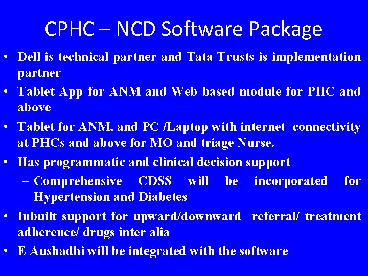 CPHC – NCD Software Package • Dell is technical partner and Tata Trusts is