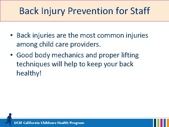 Back Injury Prevention for Staff • Back injuries are the most common injuries among