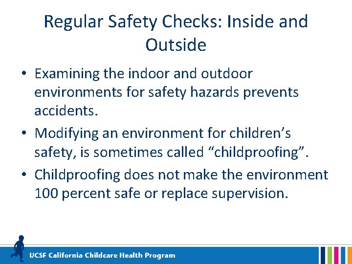 Regular Safety Checks: Inside and Outside • Examining the indoor and outdoor environments for