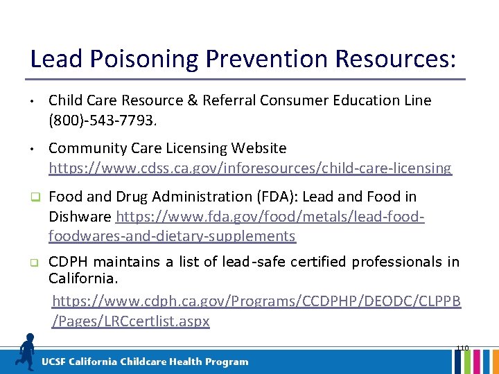 Lead Poisoning Prevention Resources: • Child Care Resource & Referral Consumer Education Line (800)-543