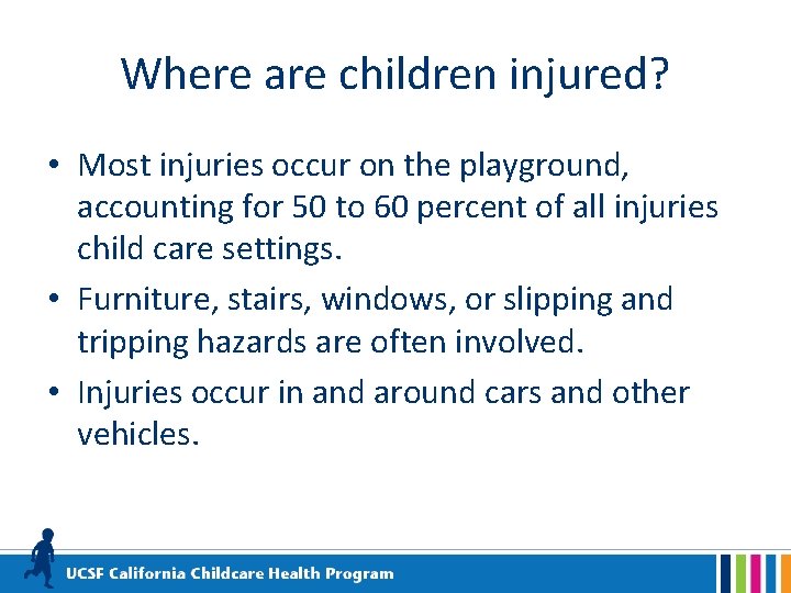 Where are children injured? • Most injuries occur on the playground, accounting for 50