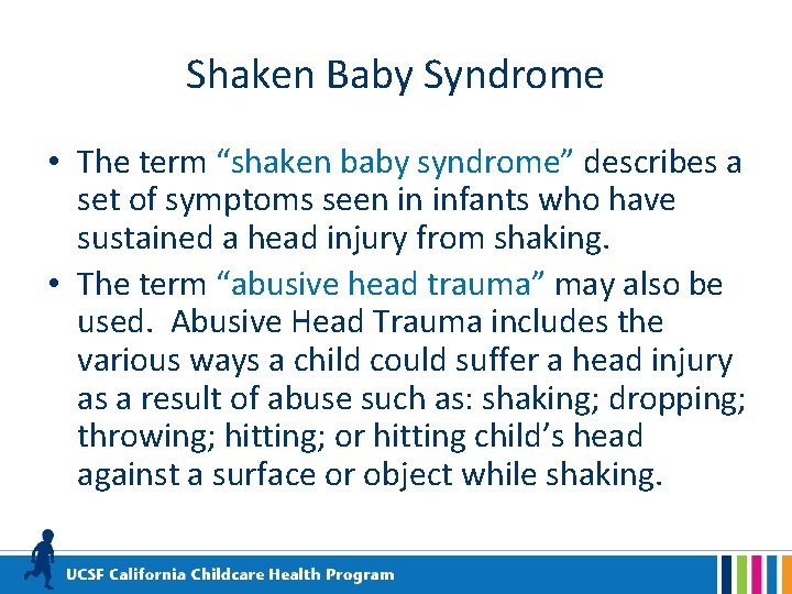 Shaken Baby Syndrome • The term “shaken baby syndrome” describes a set of symptoms