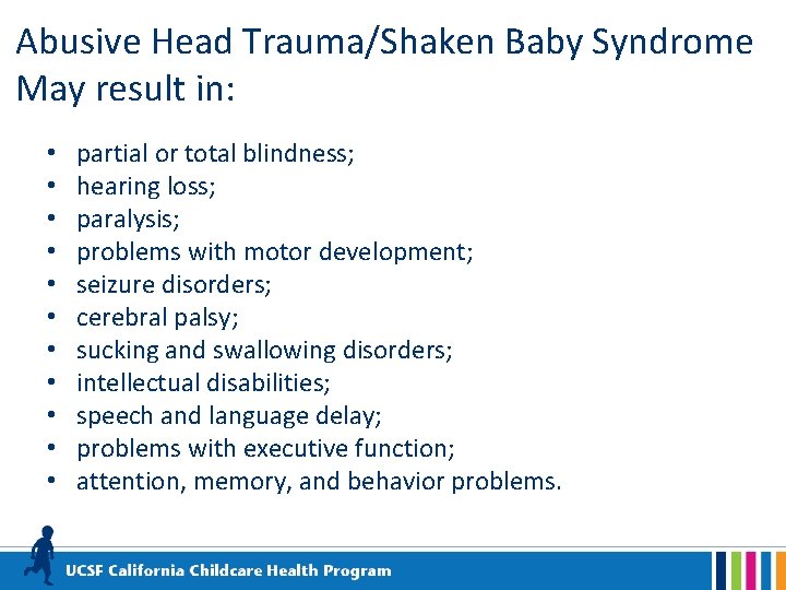 Abusive Head Trauma/Shaken Baby Syndrome May result in: • • • partial or total