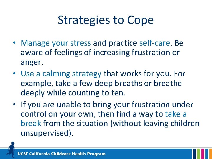 Strategies to Cope • Manage your stress and practice self-care. Be aware of feelings