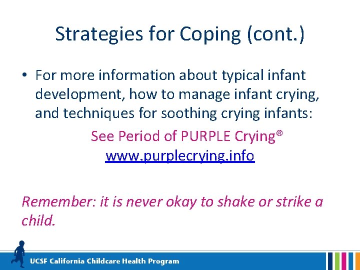 Strategies for Coping (cont. ) • For more information about typical infant development, how