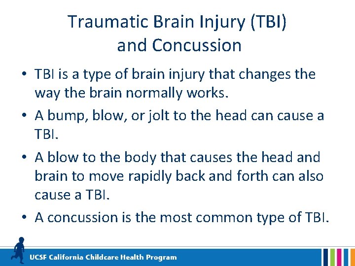 Traumatic Brain Injury (TBI) and Concussion • TBI is a type of brain injury