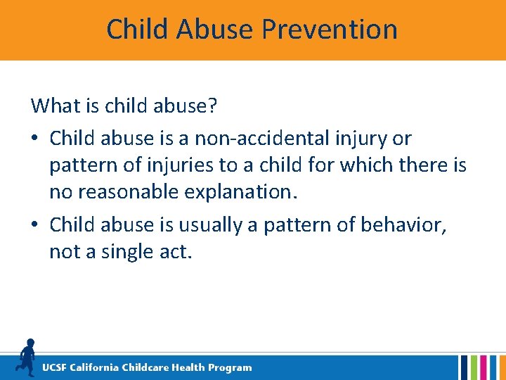 Child Abuse Prevention What is child abuse? • Child abuse is a non-accidental injury