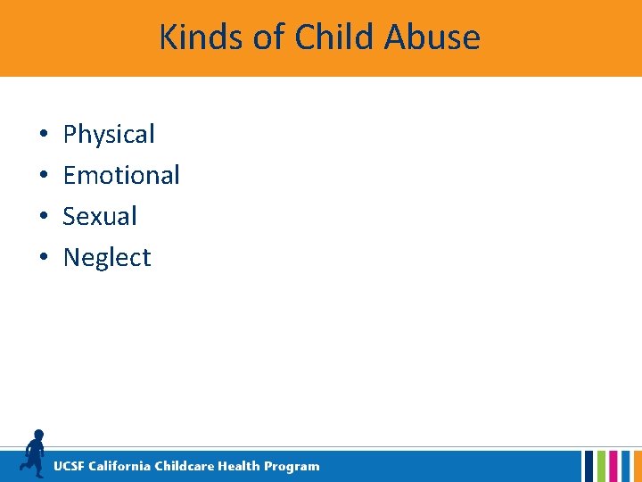 Kinds of Child Abuse • • Physical Emotional Sexual Neglect 