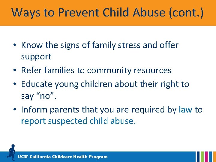 Ways to Prevent Child Abuse (cont. ) • Know the signs of family stress