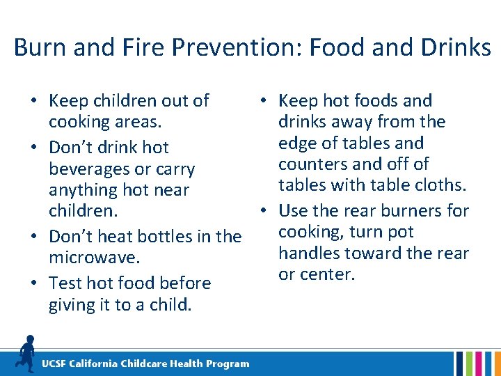 Burn and Fire Prevention: Food and Drinks • Keep children out of • Keep