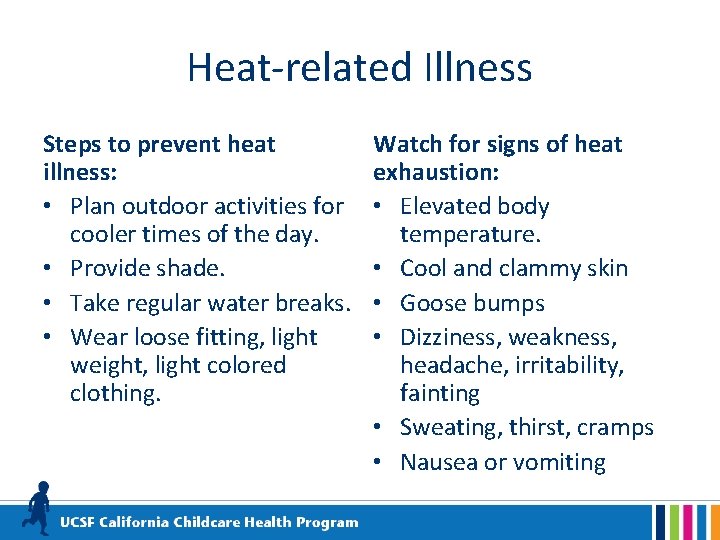 Heat-related Illness Steps to prevent heat illness: • Plan outdoor activities for cooler times