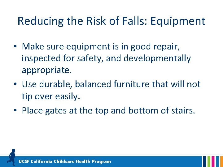 Reducing the Risk of Falls: Equipment • Make sure equipment is in good repair,
