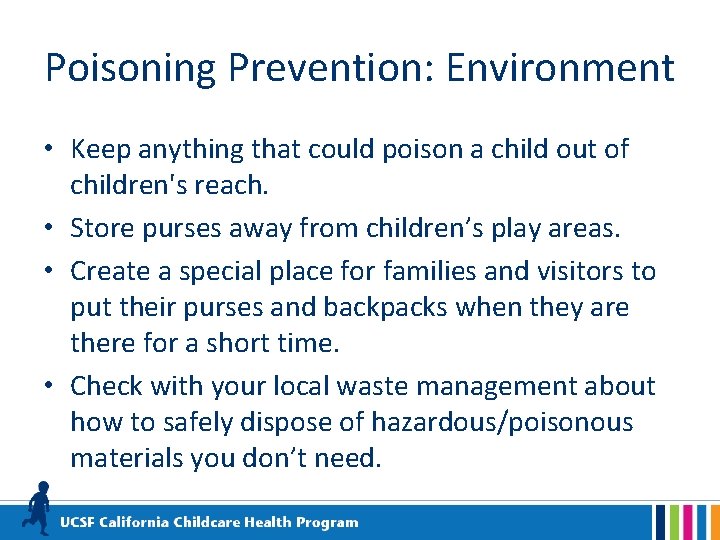 Poisoning Prevention: Environment • Keep anything that could poison a child out of children's