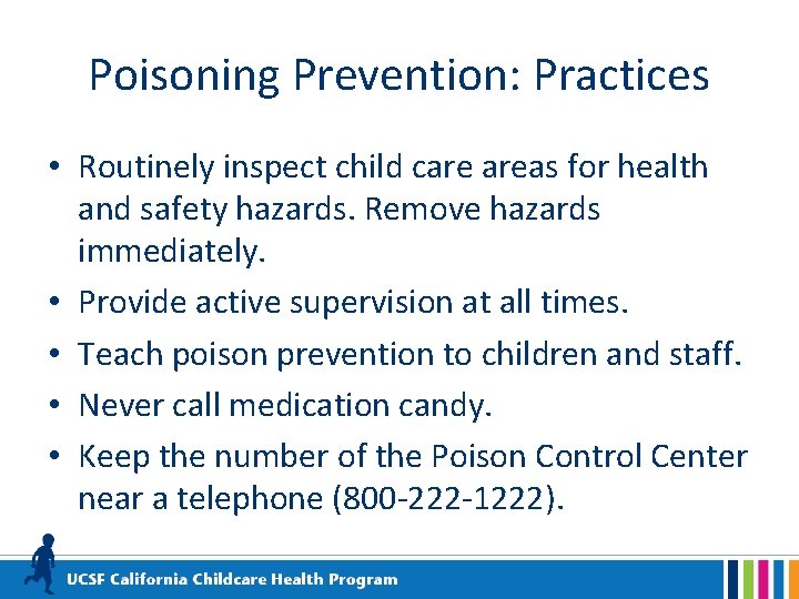 Poisoning Prevention: Practices • Routinely inspect child care areas for health and safety hazards.