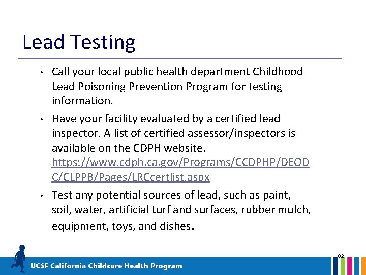 Lead Testing • • • Call your local public health department Childhood Lead Poisoning