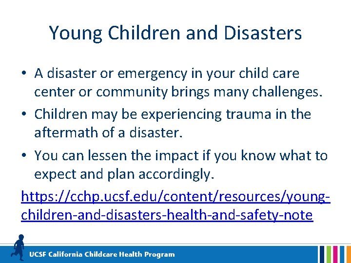Young Children and Disasters • A disaster or emergency in your child care center