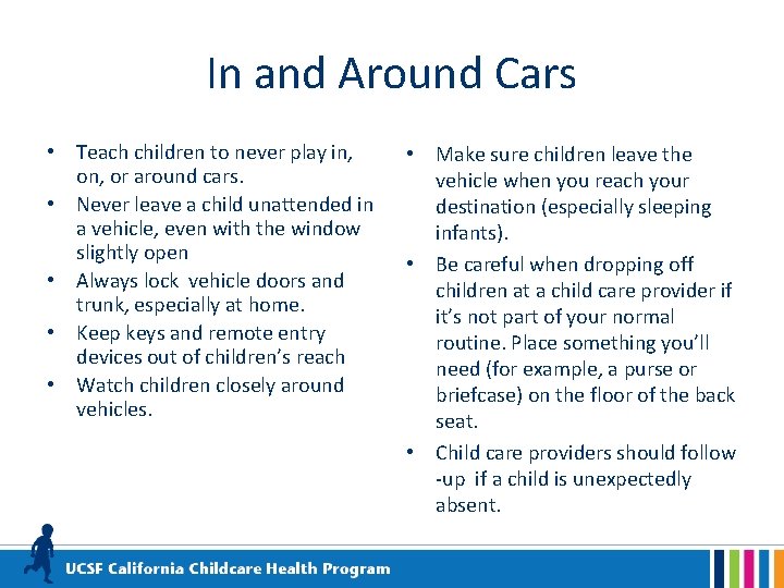 In and Around Cars • Teach children to never play in, or around cars.