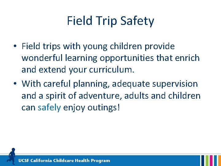 Field Trip Safety • Field trips with young children provide wonderful learning opportunities that