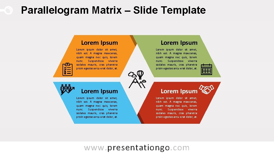 Parallelogram Matrix – Slide Template Lorem Ipsum Lorem ipsum dolor sit amet, nibh est.