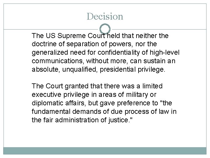 Decision The US Supreme Court held that neither the doctrine of separation of powers,