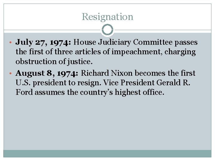 Resignation • July 27, 1974: House Judiciary Committee passes the first of three articles