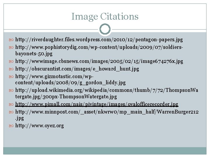 Image Citations http: //riverdaughter. files. wordpress. com/2010/12/pentagon-papers. jpg http: //www. pophistorydig. com/wp-content/uploads/2009/07/soldiers bayonets-50. jpg